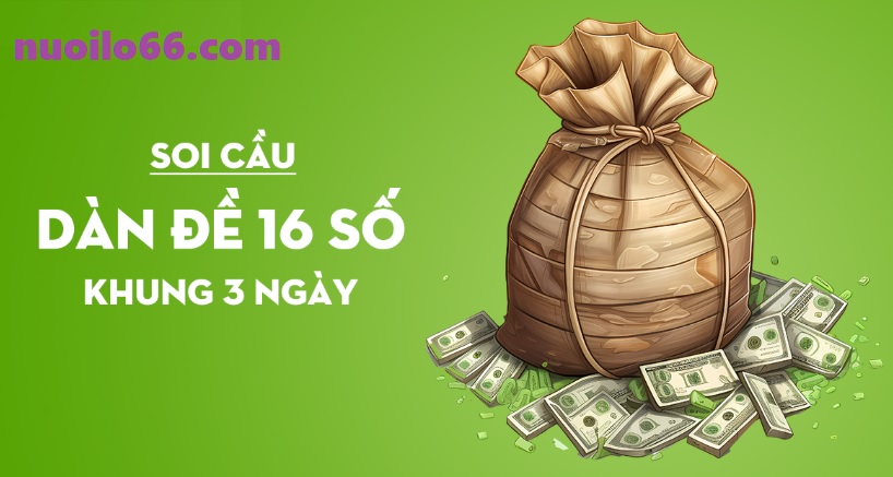 kinh nghiệm nuôi đề 16 số khung 3 ngày