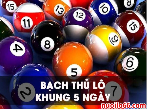 bạch thủ lô khung 5 ngày đánh là trúng